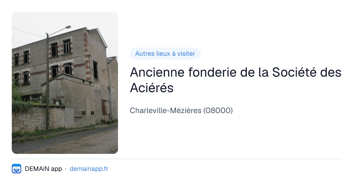 Ancienne fonderie de la Société des Aciérés — Charleville-Mézières