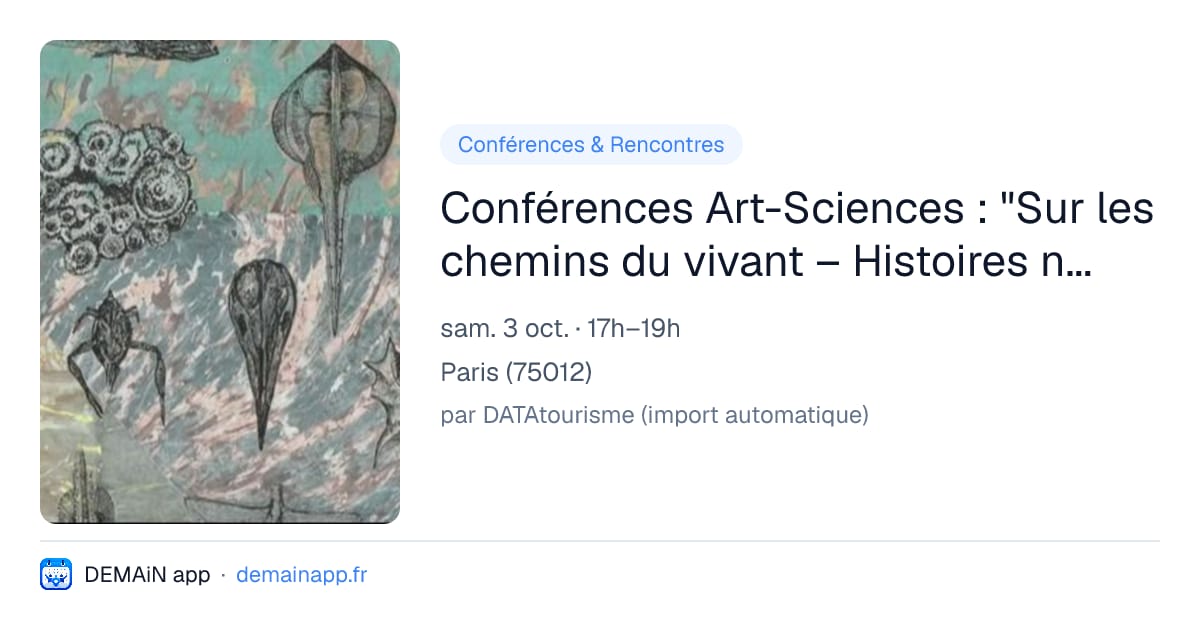 Conférences Art-Sciences : "Sur les chemins du vivant – Histoires naturelles du XXIe siècle" — Paris