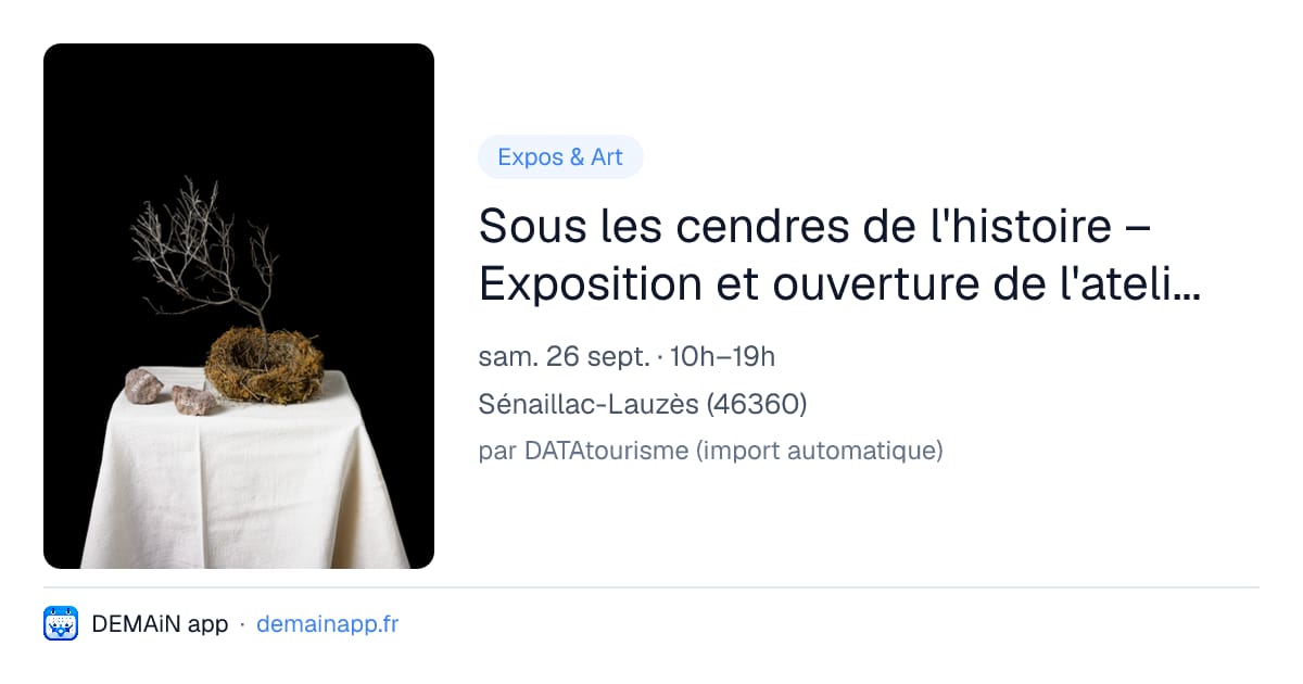 Sous les cendres de l'histoire – Exposition et ouverture de l'atelier de Natacha Nikouline, ça continue ! — Sénaillac-Lauzès