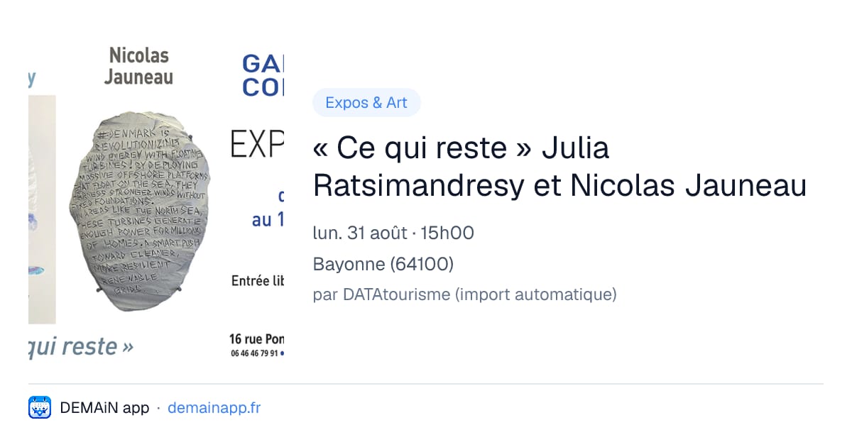 « Ce qui reste » Julia Ratsimandresy et Nicolas Jauneau — Bayonne