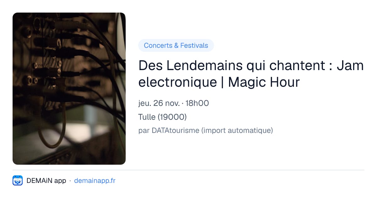 Des Lendemains qui chantent : Jam electronique | Magic Hour — Tulle