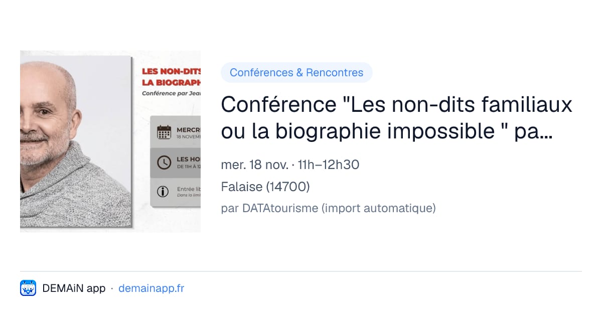 Conférence "Les non-dits familiaux ou la biographie impossible " par Jean-Marc Lemonnier — Falaise