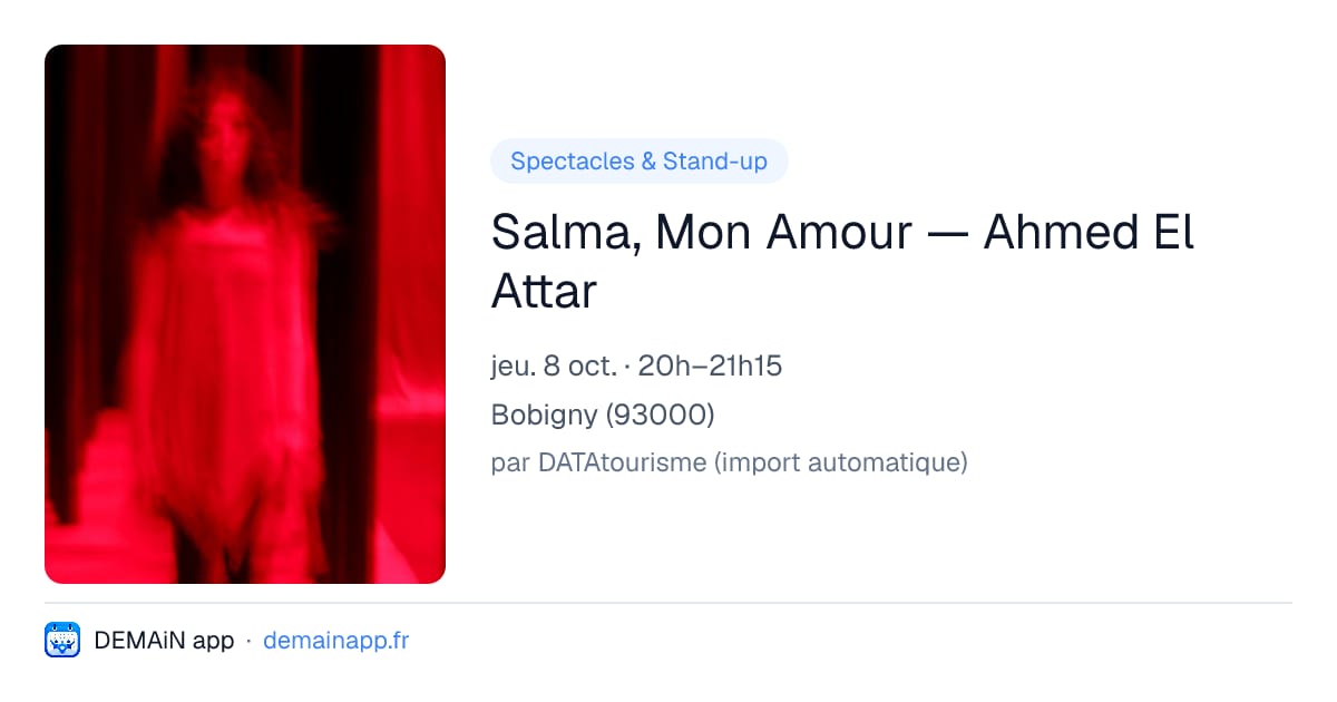 Salma, Mon Amour — Ahmed El Attar — Bobigny