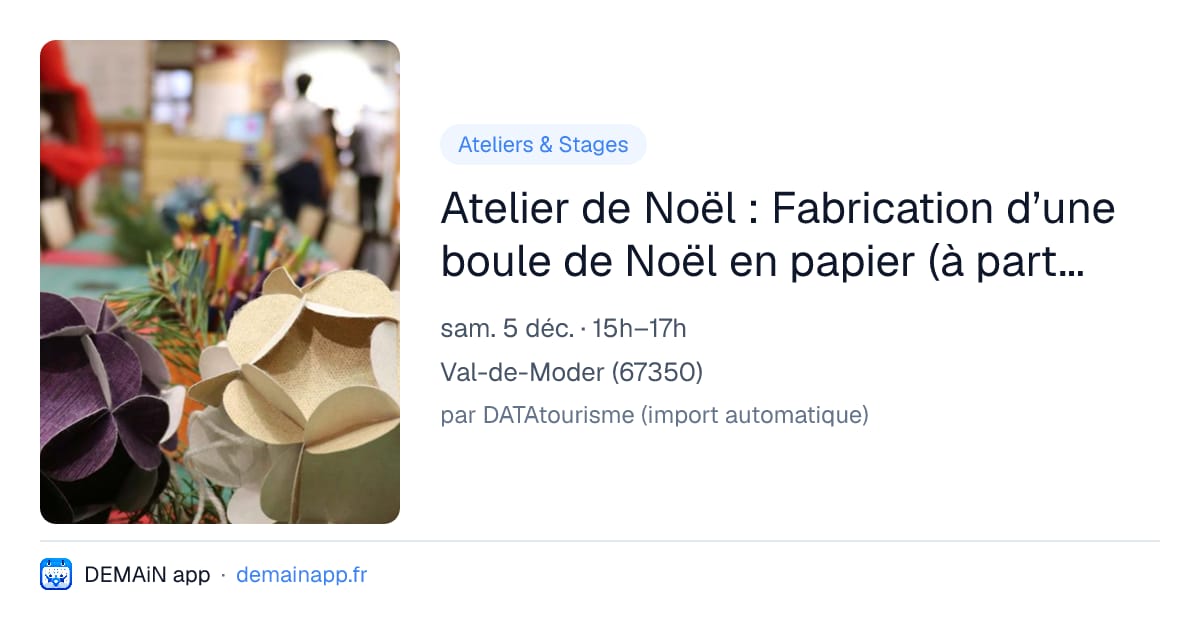 Atelier de Noël : Fabrication d’une boule de Noël en papier (à partir de 9 ans) — Val-de-Moder