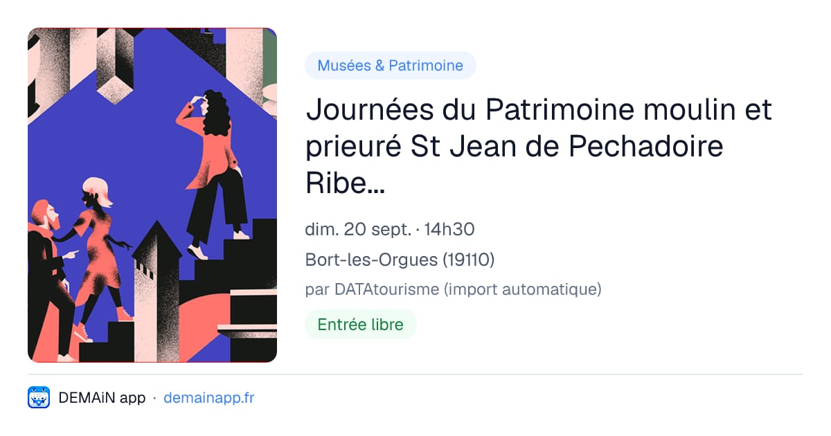 Journées du Patrimoine moulin et prieuré St Jean de Pechadoire Ribeyrolles — Bort-les-Orgues