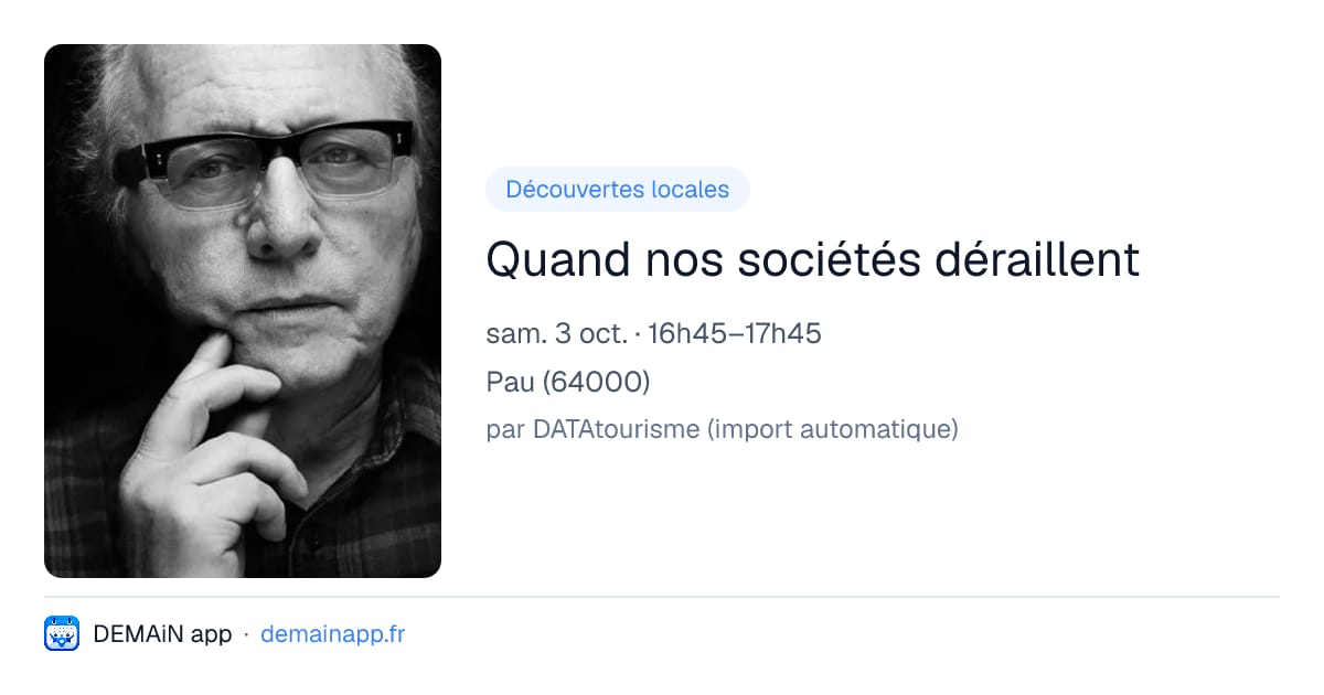 Quand nos sociétés déraillent — Pau