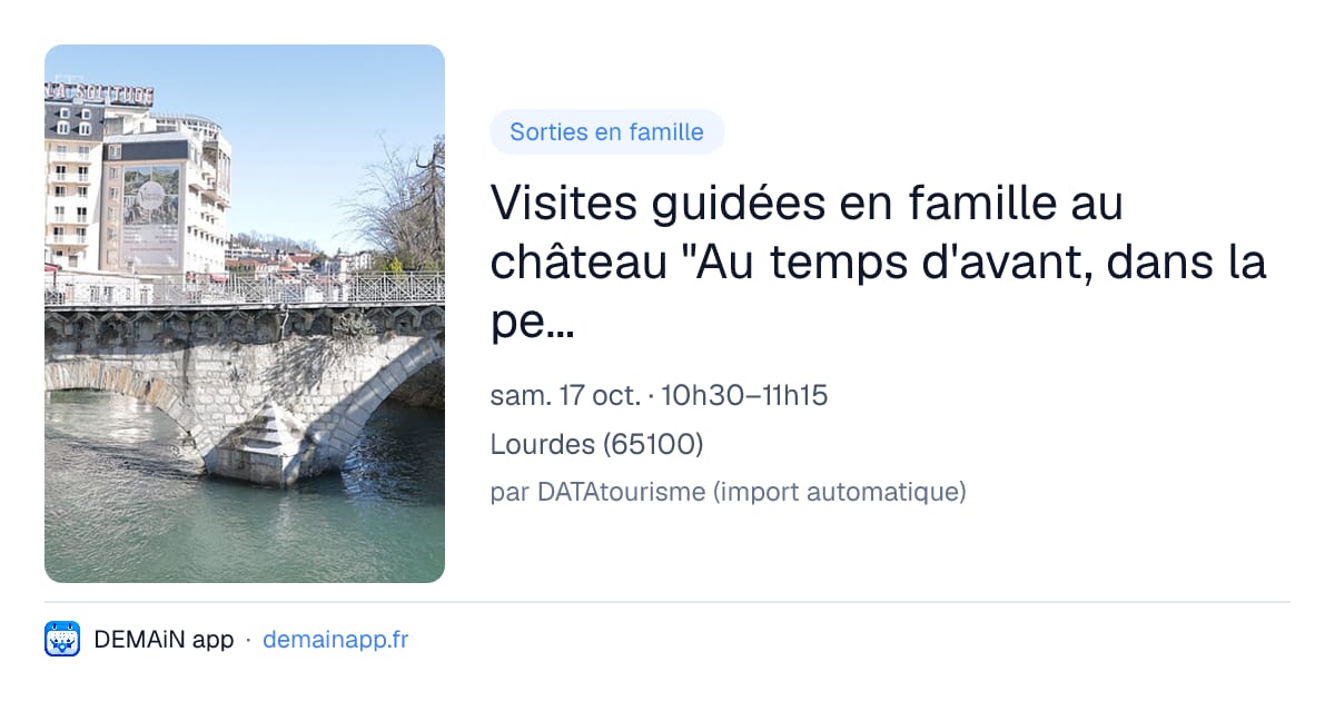 Visites guidées en famille au château "Au temps d'avant, dans la peau d'un chevalier" — Lourdes