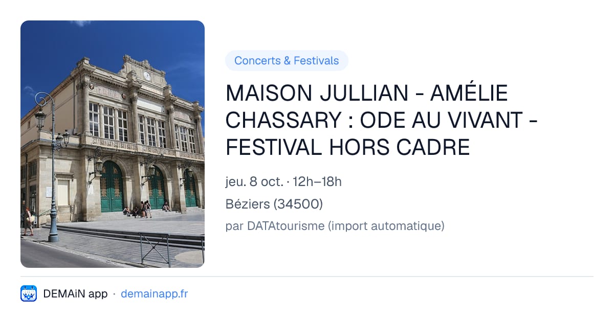 MAISON JULLIAN - AMÉLIE CHASSARY : ODE AU VIVANT - FESTIVAL HORS CADRE — Béziers