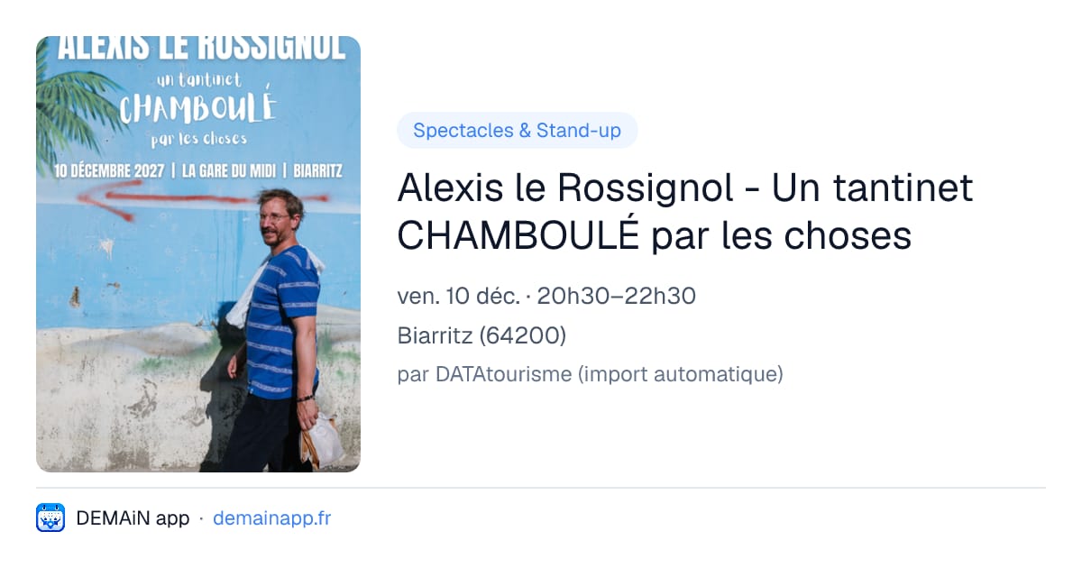 Alexis le Rossignol - Un tantinet CHAMBOULÉ par les choses — Biarritz
