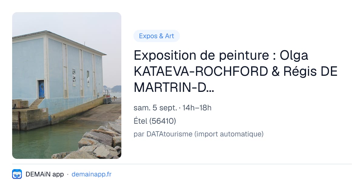 Exposition de peinture : Olga KATAEVA-ROCHFORD & Régis DE MARTRIN-DONOS — Étel