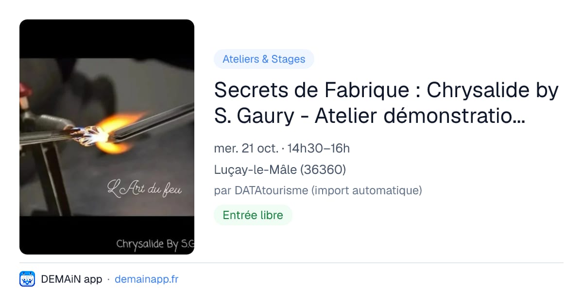 Secrets de Fabrique : Chrysalide by S. Gaury - Atelier démonstration du filage de verre à la flamme — Luçay-le-Mâle