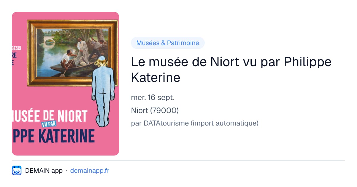 Le musée de Niort vu par Philippe Katerine — Niort