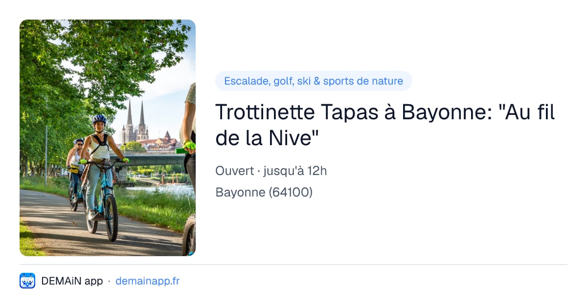 Trottinette Tapas à Bayonne: "Au fil de la Nive" — Bayonne