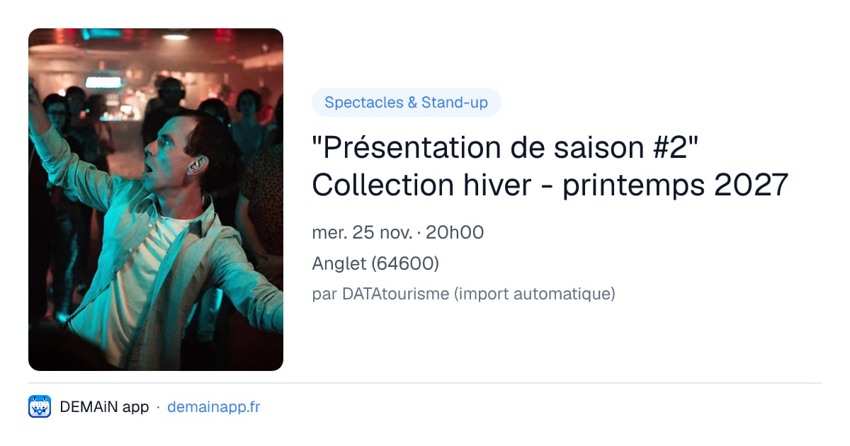 "Présentation de saison #2" Collection hiver - printemps 2027 — Anglet