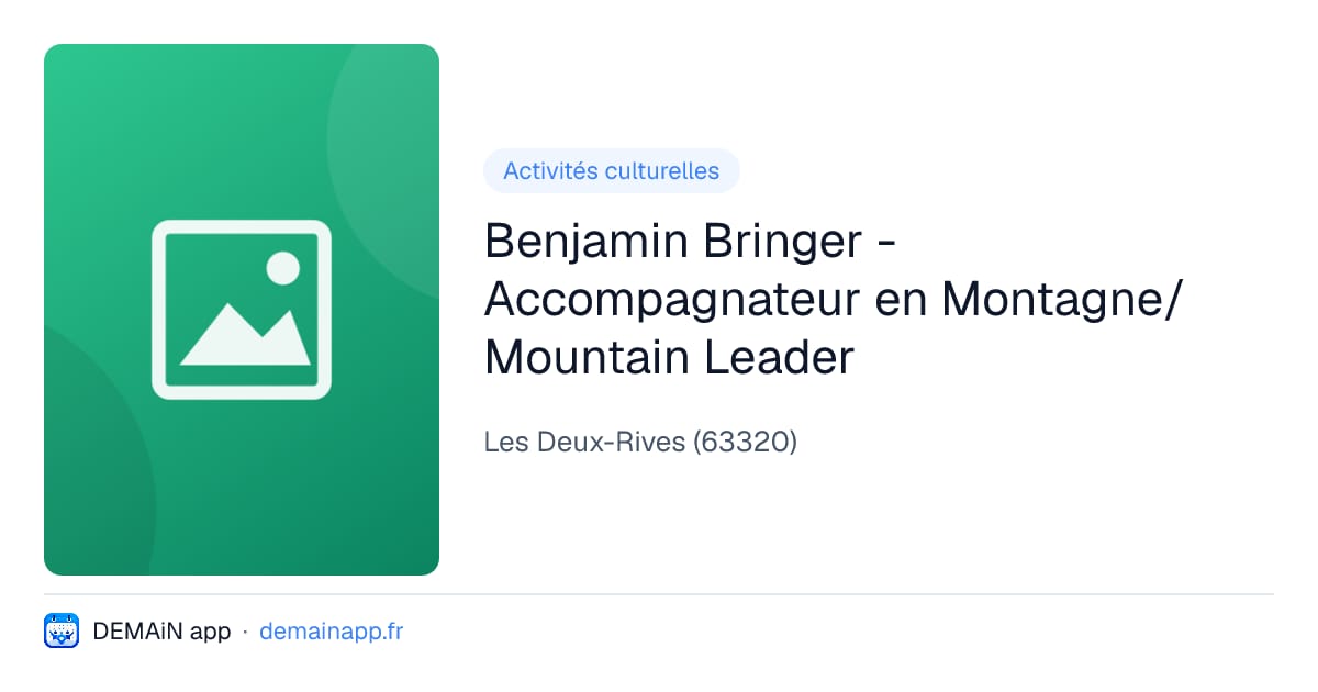 Benjamin Bringer - Accompagnateur en Montagne/Mountain Leader — Les Deux-Rives