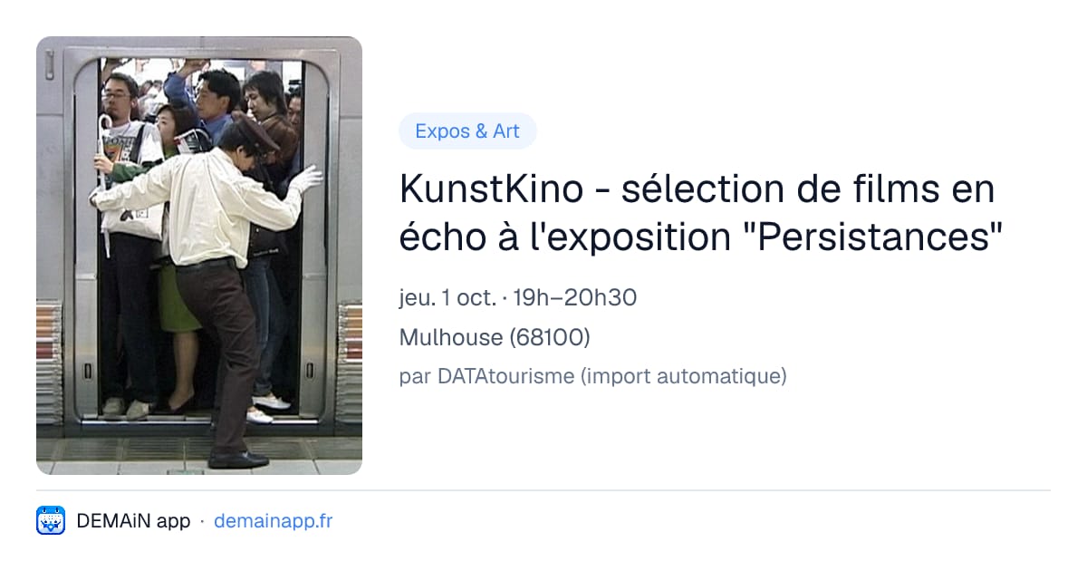 KunstKino - sélection de films en écho à l'exposition "Persistances" — Mulhouse