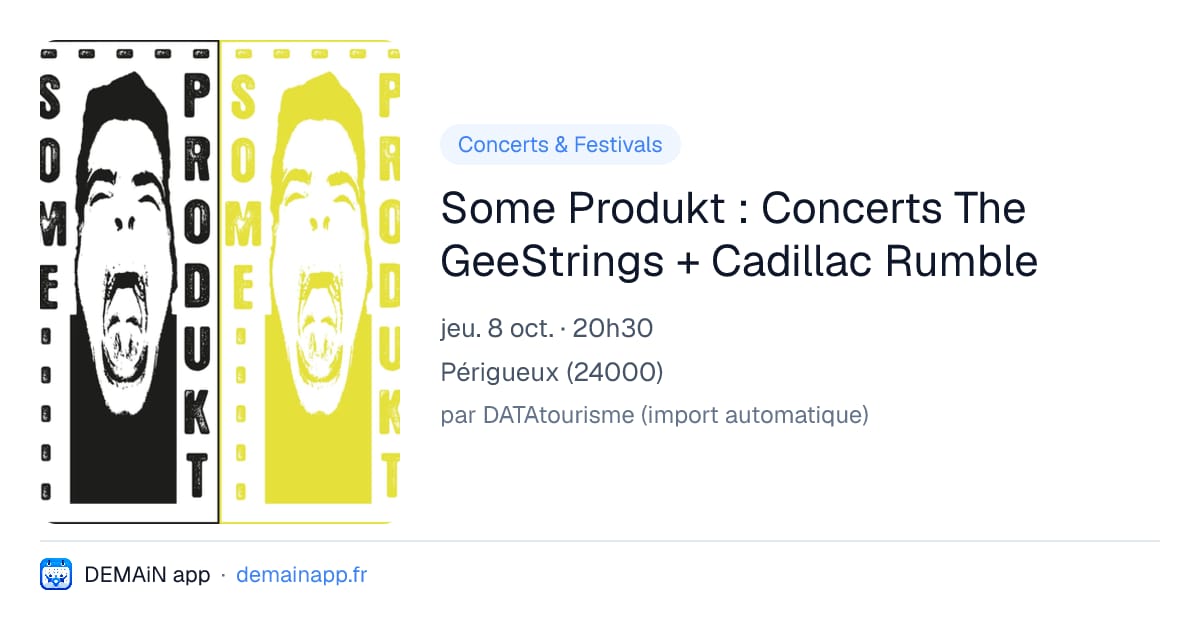 Some Produkt : Concerts The GeeStrings + Cadillac Rumble — Périgueux