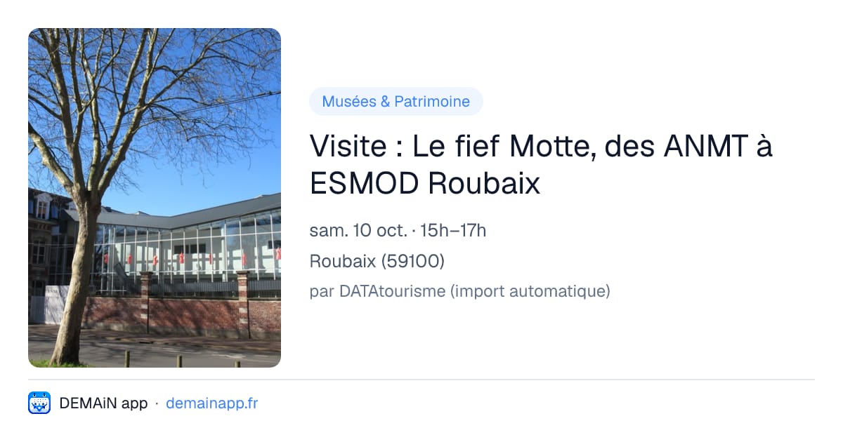 Visite : Le fief Motte, des ANMT à ESMOD Roubaix — Roubaix