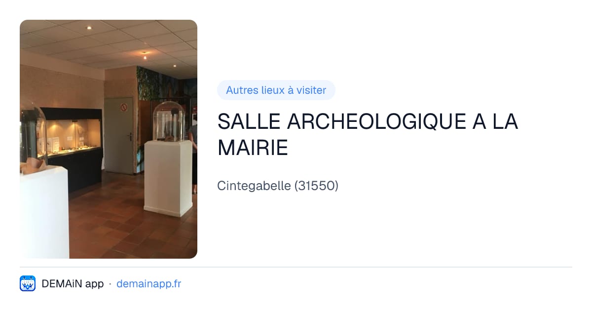 SALLE ARCHEOLOGIQUE A LA MAIRIE — Cintegabelle