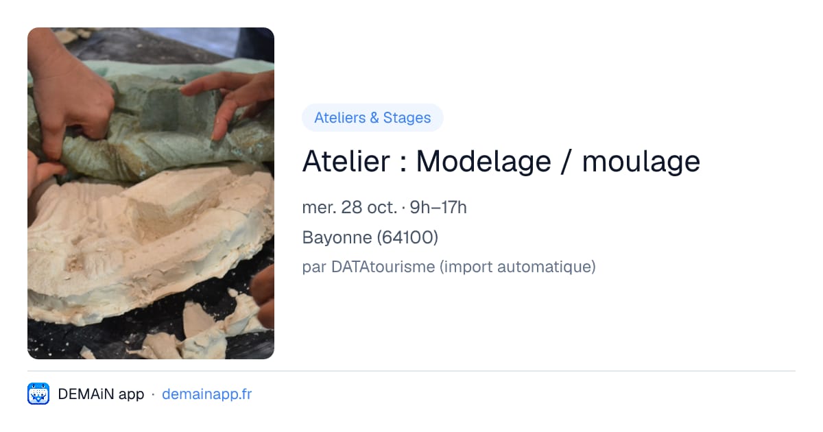 Atelier : Modelage / moulage — Bayonne