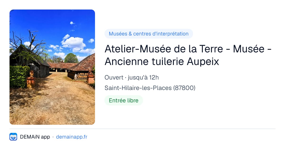 Atelier-Musée de la Terre - Musée - Ancienne tuilerie Aupeix — Saint-Hilaire-les-Places