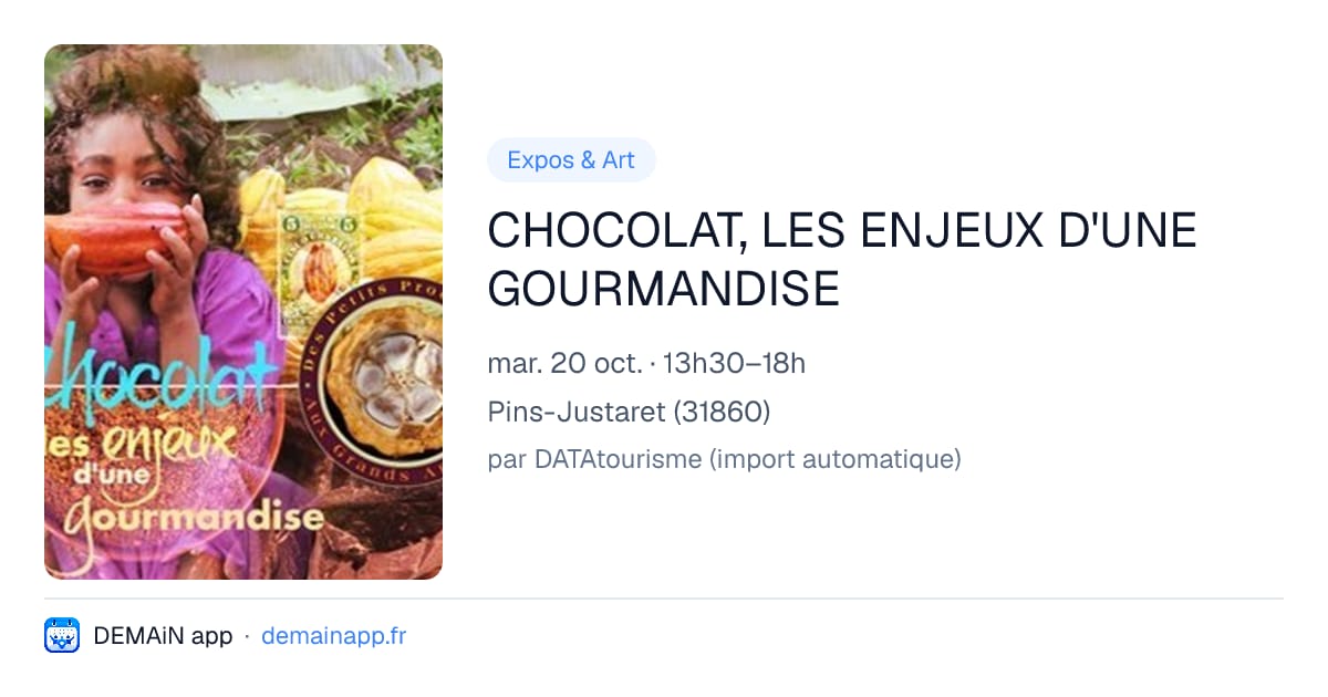 CHOCOLAT, LES ENJEUX D'UNE GOURMANDISE — Pins-Justaret