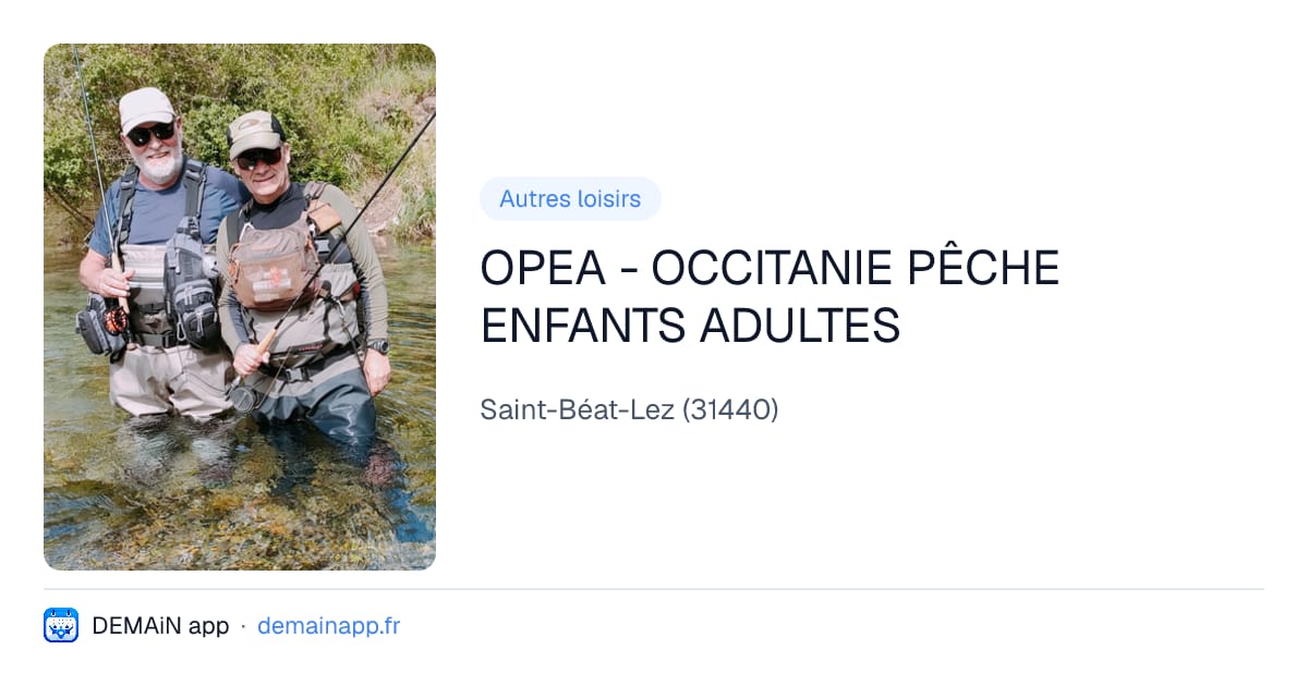OPEA - OCCITANIE PÊCHE ENFANTS ADULTES — Saint-Béat-Lez