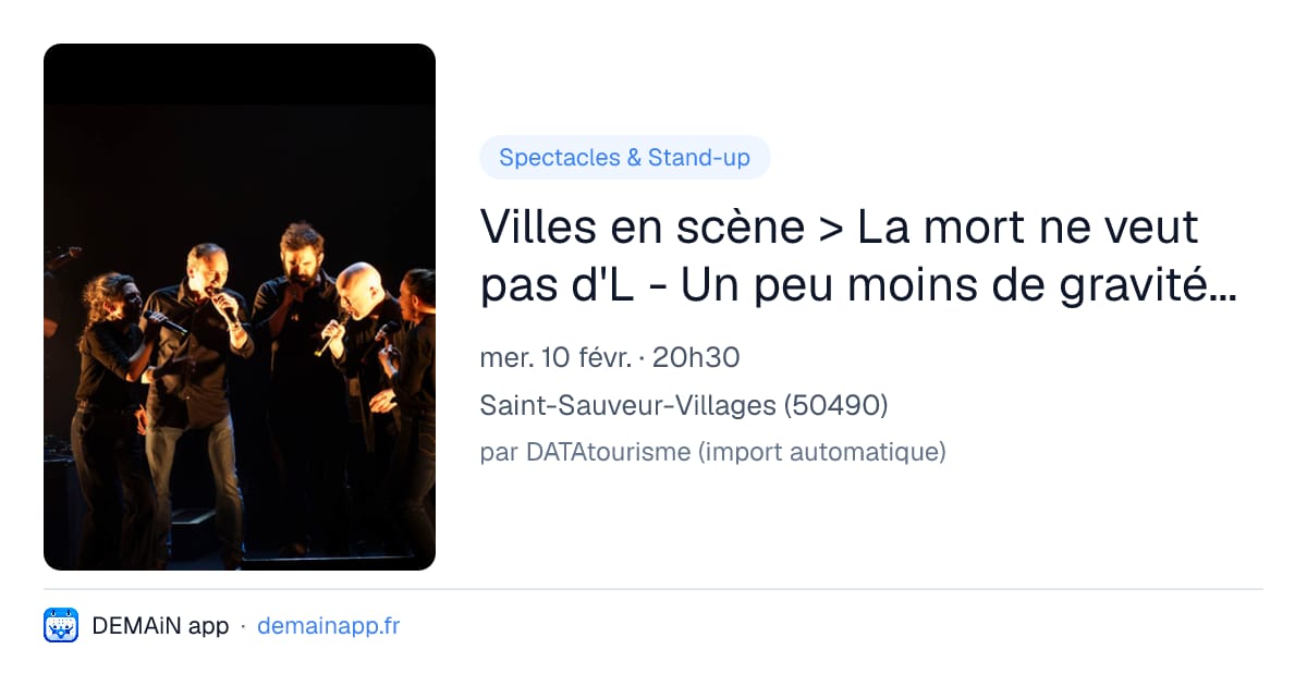Villes en scène > La mort ne veut pas d'L - Un peu moins de gravité, Compagnie Sylvain GirO et le chant de la griffe — Saint-Sauveur-Villages