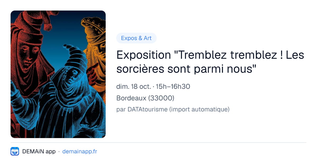 Exposition "Tremblez tremblez ! Les sorcières sont parmi nous" — Bordeaux