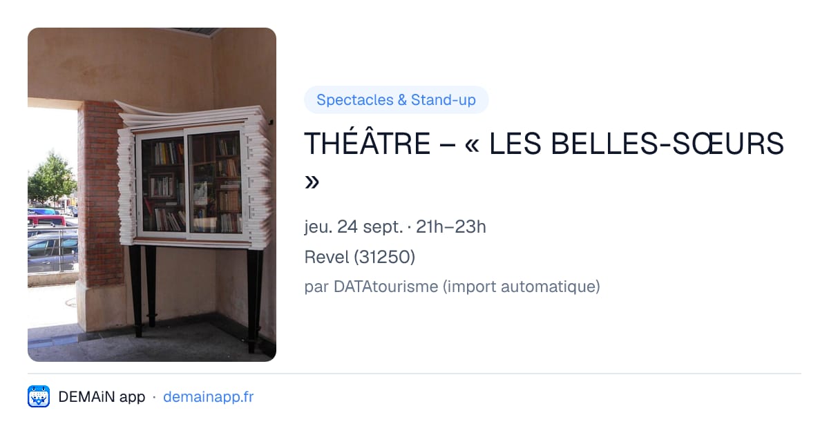THÉÂTRE – « LES BELLES-SŒURS » — Revel