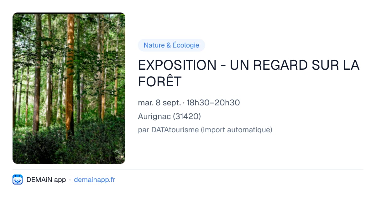 EXPOSITION - UN REGARD SUR LA FORÊT — Aurignac