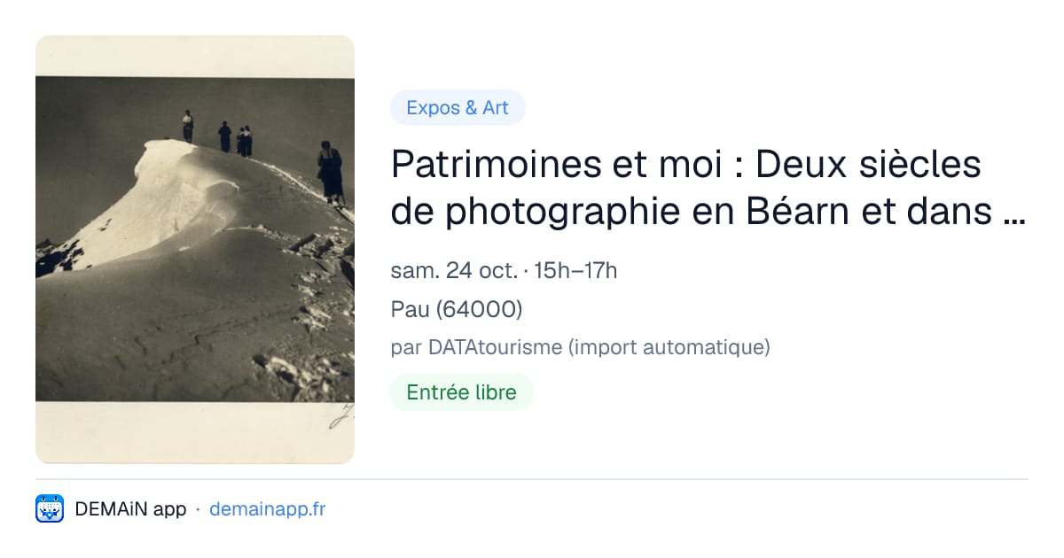 Patrimoines et moi : Deux siècles de photographie en Béarn et dans les Pyrénées — Pau