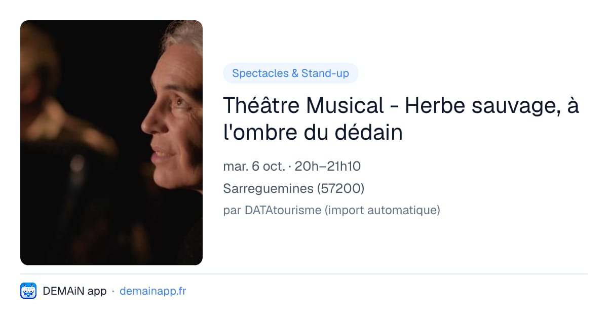 Théâtre Musical - Herbe sauvage, à l'ombre du dédain — Sarreguemines