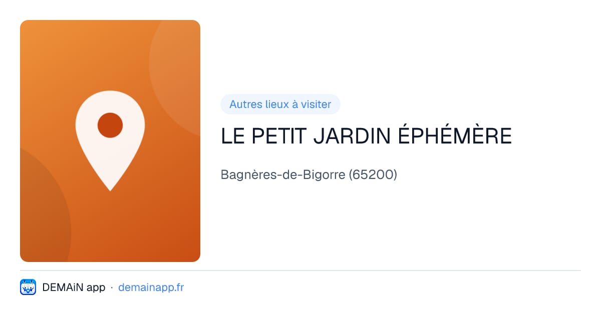 LE PETIT JARDIN ÉPHÉMÈRE — Bagnères-de-Bigorre