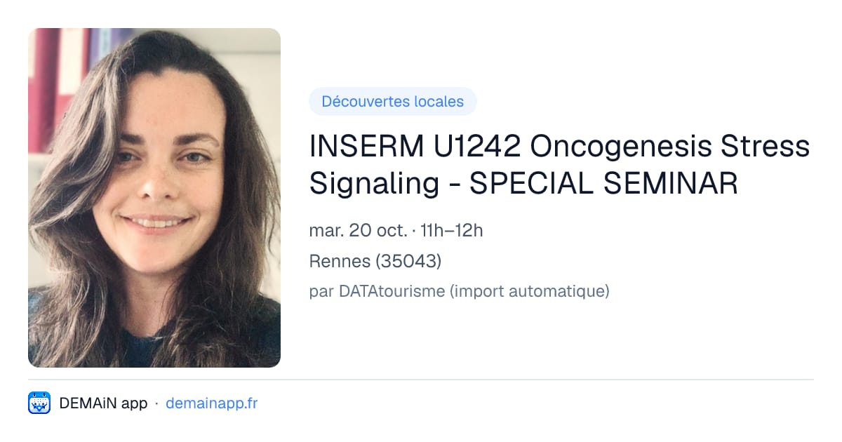 INSERM U1242 Oncogenesis Stress Signaling - SPECIAL SEMINAR — Rennes