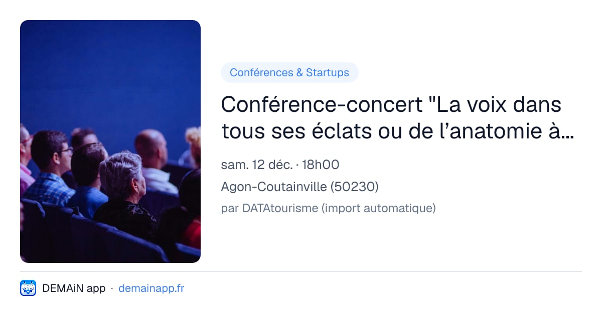 Conférence-concert "La voix dans tous ses éclats ou de l’anatomie à l’art du chant" — Agon-Coutainville