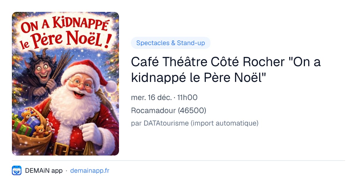 Café Théâtre Côté Rocher "On a kidnappé le Père Noël" — Rocamadour