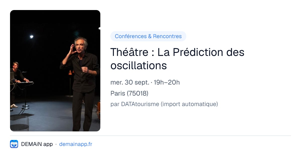 Théâtre : La Prédiction des oscillations — Paris