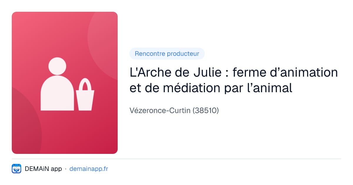 L'Arche de Julie : ferme d’animation et de médiation par l’animal — Vézeronce-Curtin
