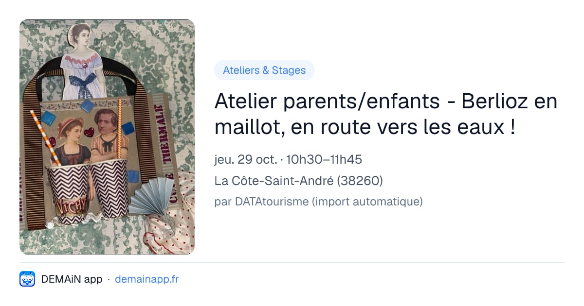 Atelier parents/enfants - Berlioz en maillot, en route vers les eaux ! — La Côte-Saint-André