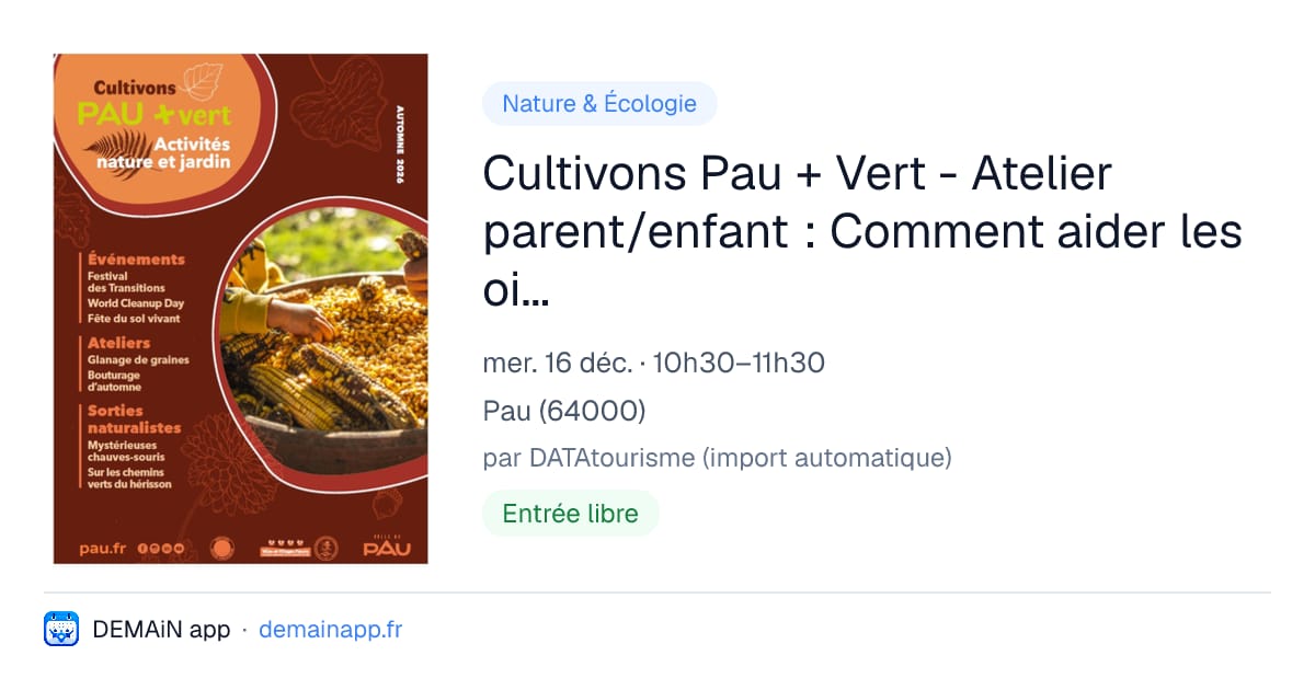 Cultivons Pau + Vert - Atelier parent/enfant : Comment aider les oiseaux de nos jardins cet hiver — Pau