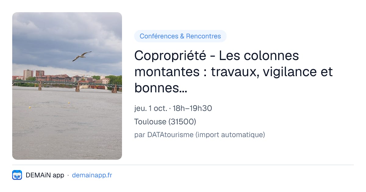 Copropriété - Les colonnes montantes : travaux, vigilance et bonnes pratiques - conférence — Toulouse