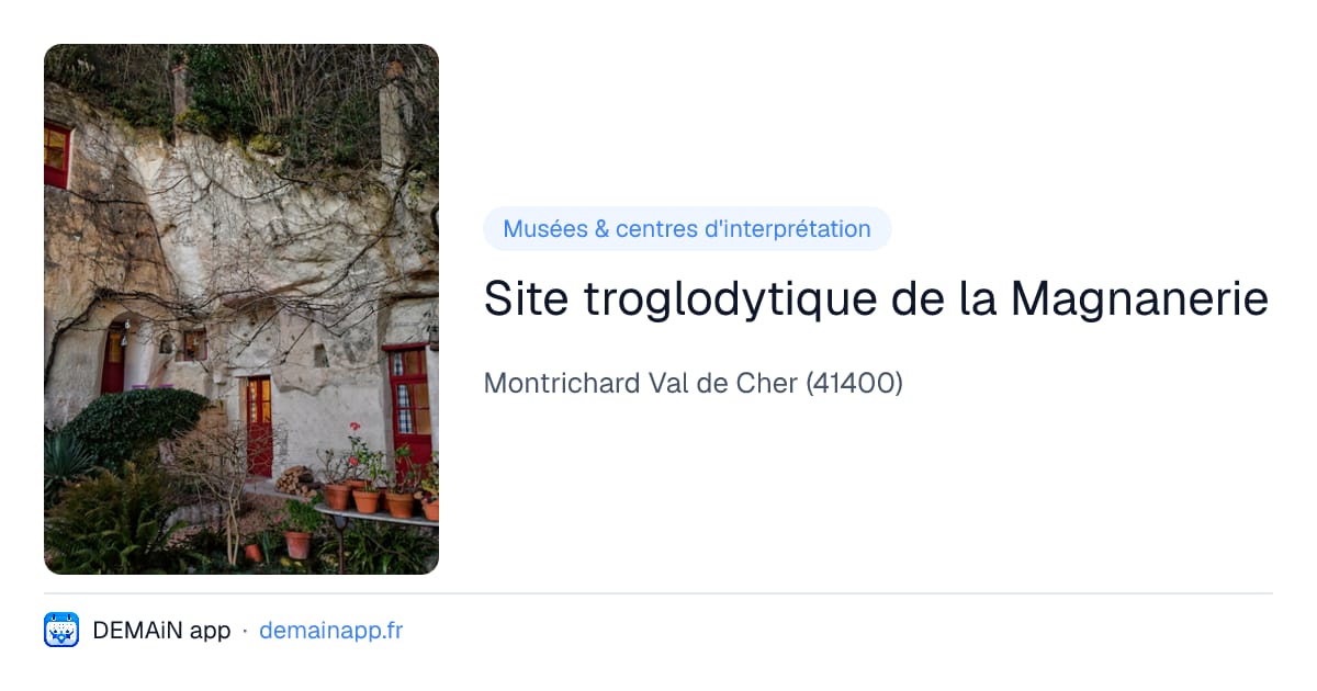 Site troglodytique de la Magnanerie — Montrichard Val de Cher