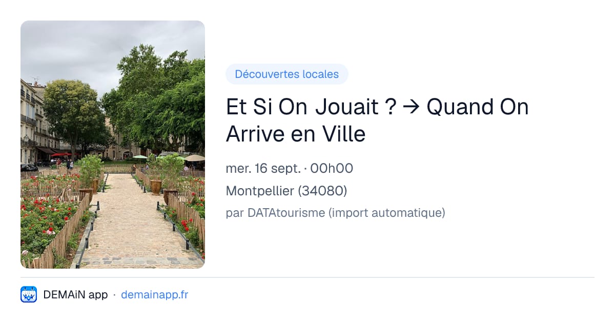Et Si On Jouait ? → Quand On Arrive en Ville — Montpellier