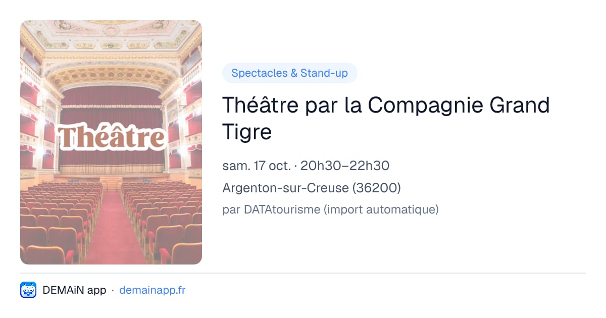 Théâtre par la Compagnie Grand Tigre — Argenton-sur-Creuse