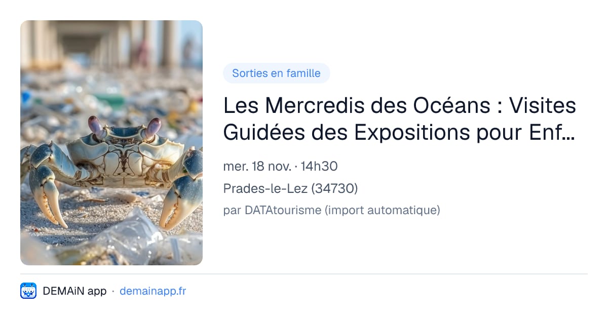 Les Mercredis des Océans : Visites Guidées des Expositions pour Enfants — Prades-le-Lez