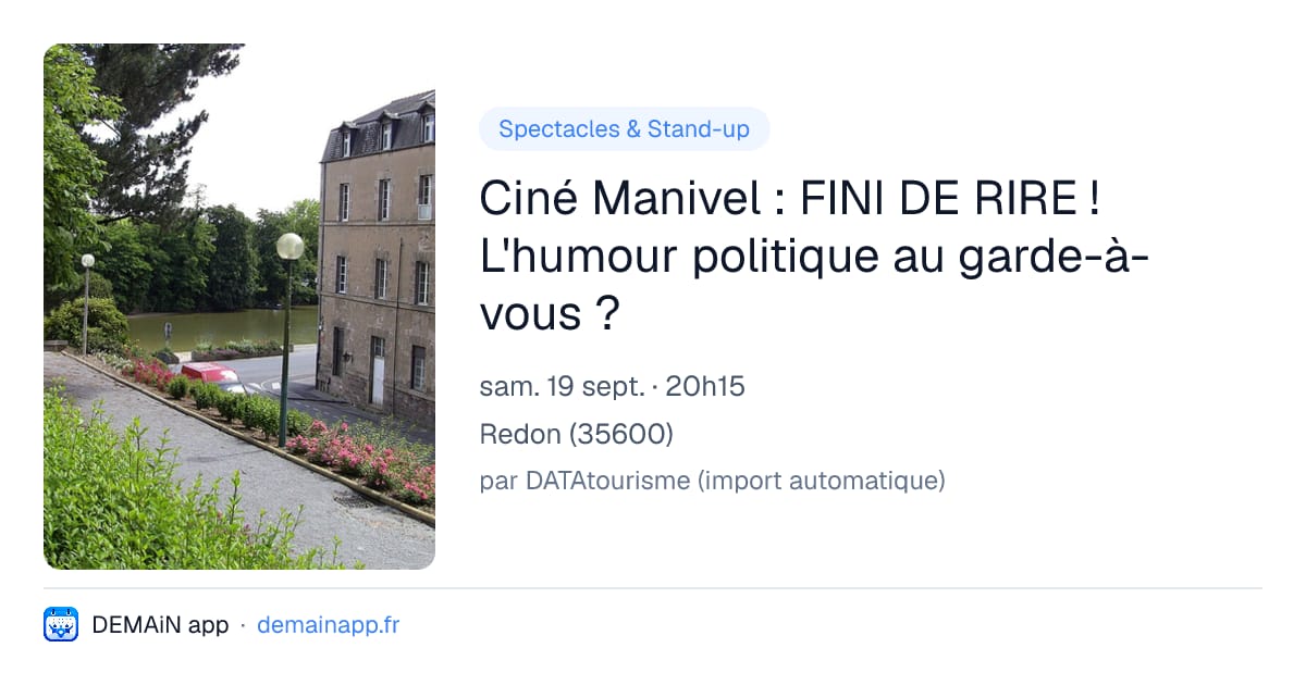 Ciné Manivel : FINI DE RIRE ! L'humour politique au garde-à-vous ? — Redon