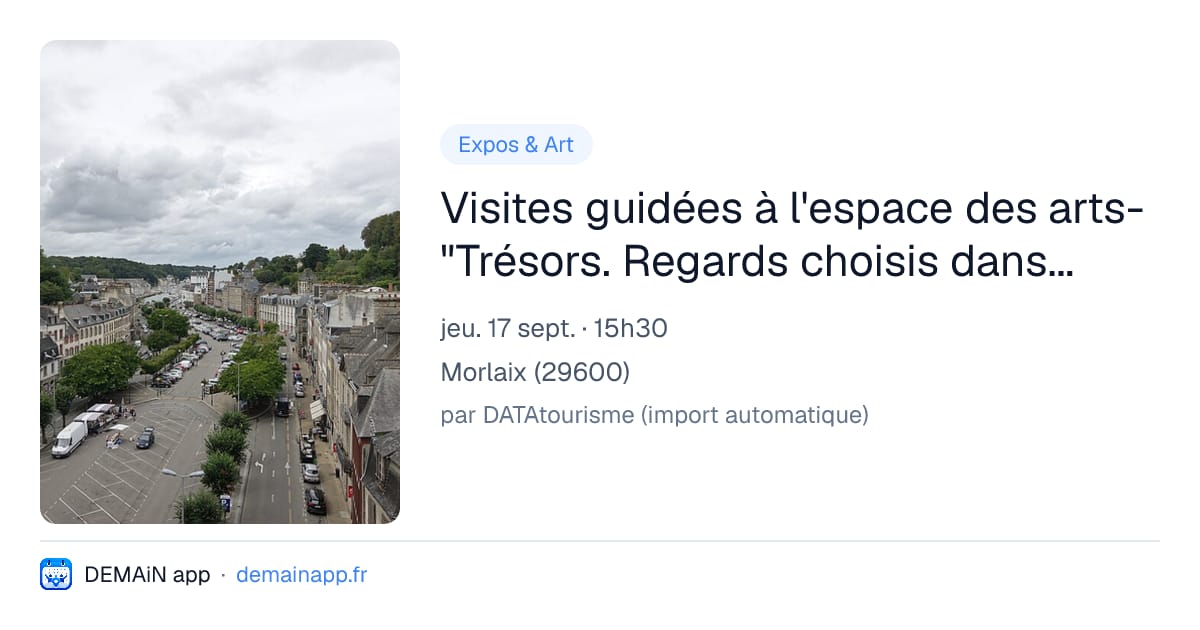 Visites guidées à l'espace des arts- "Trésors. Regards choisis dans la collection" — Morlaix