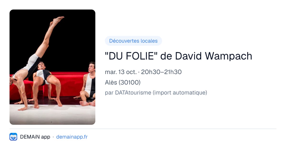 "DU FOLIE" de David Wampach — Alès