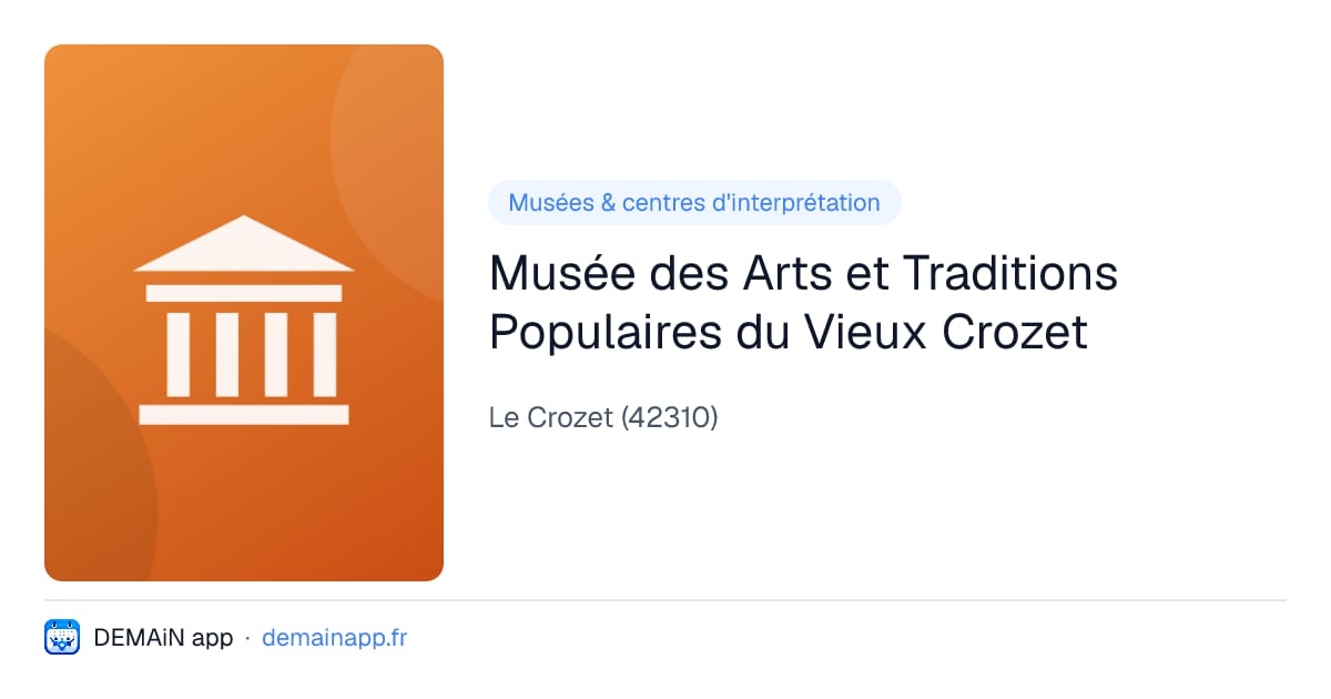 Musée des Arts et Traditions Populaires du Vieux Crozet — Le Crozet